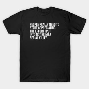 Serial Killer sarcast sh T-Shirt